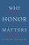 Why Honor Matters by Tamler Sommers, 9780465098873