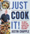 Just Cook It! (145 Built-to-Be-Easy Recipes That Are Totally Delicious) by Justin Chapple, 9780544968837