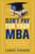 Don't Pay for Your MBA (The Faster, Cheaper, Better Way to Get the Business Education You Need) by Laurie Pickard, 9780814438480