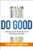 Do Good (Embracing Brand Citizenship to Fuel Both Purpose and Profit) by Anne Bahr Thompson, 9780814438398