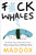 F*ck Whales (Also Families, Poetry, Folksy Wisdom and You) by Maddox, 9781501187513