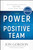 The Power of a Positive Team (Proven Principles and Practices that Make Great Teams Great) by Jon Gordon, 9781119430247