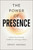 The Power of Presence (Unlock Your Potential to Influence and Engage Others) - 9780814437858 by Kristi Hedges, 9780814437858