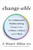 Changeable (How Collaborative Problem Solving Changes Lives at Home, at School, and at Work) by J. Stuart Ablon, 9780143129011
