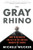 The Gray Rhino (How to Recognize and Act on the Obvious Dangers We Ignore) - 9781250180285 by Michele Wucker, 9781250180285