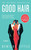 Good Hair (A Novel) by Benilde Little, 9780684835570