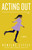 Acting Out (A Novel) by Benilde Little, 9780684854816
