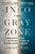Into the Gray Zone (A Neuroscientist Explores the Mysteries of the Brain and the Border Between Life and Death) by Adrian Owen, 9781501135217