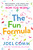 The Fun Formula (How Curiosity, Risk-Taking, and Serendipity Can Revolutionize How You Work) by Joel Comm, 9781400201945