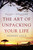 The Art of Unpacking Your Life by Shireen Jilla, 9781448215942