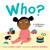 Who?: A Celebration of Babies (A Board Book) by Robie H. Harris, Natascha Rosenberg, 9781419728341 Who?: A Celebration of Babies (A Board Book) by Robie H. Harris, Natascha Rosenberg, 9781419728341
