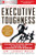 Executive Toughness: The Mental-Training Program to Increase Your Leadership Performance - 9781260135305 by Jason Selk, 9781260135305