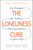 The Loneliness Cure (Six Strategies for Finding Real Connections in Your Life) by Kory Floyd, 9781440582097