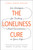The Loneliness Cure (Six Strategies for Finding Real Connections in Your Life) by Kory Floyd, 9781440582097