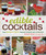 Edible Cocktails (From Garden to Glass - Seasonal Cocktails with a Fresh Twist) by Natalie Bovis, 9781440529726
