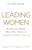 Leading Women (20 Influential Women Share Their Secrets to Leadership, Business, and Life) by Nancy D O'Reilly, 9781440584176