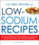 The Big Book Of Low-Sodium Recipes (More Than 500 Flavorful, Heart-Healthy Recipes, from Sweet Stuff Guacamole Dip to Lime-Marinated Grilled Steak) by Linda Larsen, 9781440591655