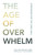 The Age of Overwhelm (Strategies for the Long Haul) by Laura van Dernoot Lipsky, 9781523094738