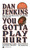 You Gotta Play Hurt by Dan Jenkins, 9781501116629