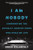 I Am Nobody (Confronting the Sexually Abusive Coach Who Stole My Life) by Greg Gilhooly, 9781771642453