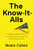 The Know-It-Alls (The Rise of Silicon Valley as a Political Powerhouse and Social Wrecking Ball) by Noam Cohen, 9781620972106