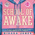 School of Awake (A Girl's Guide to the Universe) by Kidada Jones, Koa Jones, Rashida Jones, 9781608684588