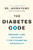 The Diabetes Code (Prevent and Reverse Type 2 Diabetes Naturally) by Dr. Jason Fung, Nina Teicholz, 9781771642651