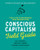 Conscious Capitalism Field Guide (Tools for Transforming Your Organization) by Raj Sisodia, Timothy Henry, Thomas Eckschmidt, 9781633691704