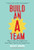 Build an A-Team (Play to Their Strengths and Lead Them Up the Learning Curve) by Whitney Johnson, 9781633693647