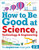 How to Be Good at Science, Technology, and Engineering by DK, 9781465473592