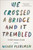 We Crossed a Bridge and It Trembled (Voices from Syria) by Wendy Pearlman, 9780062654441