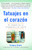 Tatuajes en el corazon (El poder de la compasión sin límite) by Gregory Boyle, 9781439160985