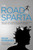 The Road to Sparta (Reliving the Ancient Battle and Epic Run That Inspired the World's Greatest Footrace) by Dean Karnazes, 9781609614744