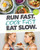 Run Fast. Cook Fast. Eat Slow. (Quick-Fix Recipes for Hangry Athletes: A Cookbook) by Shalane Flanagan, Elyse Kopecky, 9781635651911