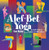 Alef-Bet Yoga for Kids by Bill Goldeen, Ruth Goldeen, Bill Goldeen, Ruth Goldeen, 9780761345060