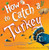 How to Catch a Turkey by Adam Wallace, Andy Elkerton, 9781492664352