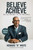Believe to Achieve (See the Invisible, Do the Impossible) by Howard White, Phil Knight, 9781582706900
