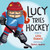 Lucy Tries Hockey by Lisa Bowes, James Hearne, 9781459816947