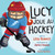 Lucy joue au hockey (French Edition) by Lisa Bowes, James Hearne, Rachel Martinez, 9781459820036