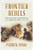 Frontier Rebels (The Fight for Independence in the American West, 1765-1776) by Patrick Spero, 9780393634709