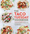 The Taco Tuesday Cookbook (52 Tasty Taco Recipes to Make Every Week the Best Ever) by Laura Fuentes, 9781592338191 The Taco Tuesday Cookbook (52 Tasty Taco Recipes to Make Every Week the Best Ever) by Laura Fuentes, 9781592338191