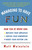 Managing to Have Fun (How Fun at Work Can Motivate Your Employees, Inspire Your Coworkers, and Boost Your Bottom Line) by Matt Weinstein, 9780684827087