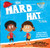 The Hard Hat for Kids (A Story About 10 Ways to Be a Great Teammate) by Jon Gordon, Lauren M. Gallagher, Korey Scott, 9781119430261