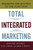 Total Integrated Marketing (Breaking the Bounds of the Function) by Noel Capon, James Hulbert, Nigel F. Piercy, 9781439167274