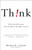 Think! (Why Crucial Decisions Can't Be Made in the Blink of an Eye) by Michael R. LeGault, 9781416531555