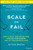 Scale or Fail (How to Build Your Dream Team, Explode Your Growth, and Let Your Business Soar) by Allison Maslan, 9781119461012