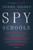 Spy Schools (How the CIA, FBI, and Foreign Intelligence Secretly Exploit America's Universities) - 9781250182470 by Daniel Golden, 9781250182470