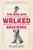 The Man Who Walked Backward (An American Dreamer's Search for Meaning in the Great Depression) by Ben Montgomery, 9780316438063