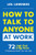 How to Talk to Anyone at Work: 72 Little Tricks for Big Success Communicating on the Job by Leil Lowndes, 9781260108439