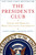 The Presidents Club (Inside the World's Most Exclusive Fraternity) by Nancy Gibbs, Michael Duffy, 9781439127728
